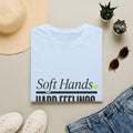 Soft Hands. Hard Feelings.