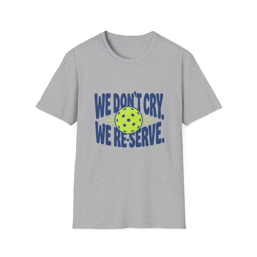 We Don't Cry. We Re-Serve.