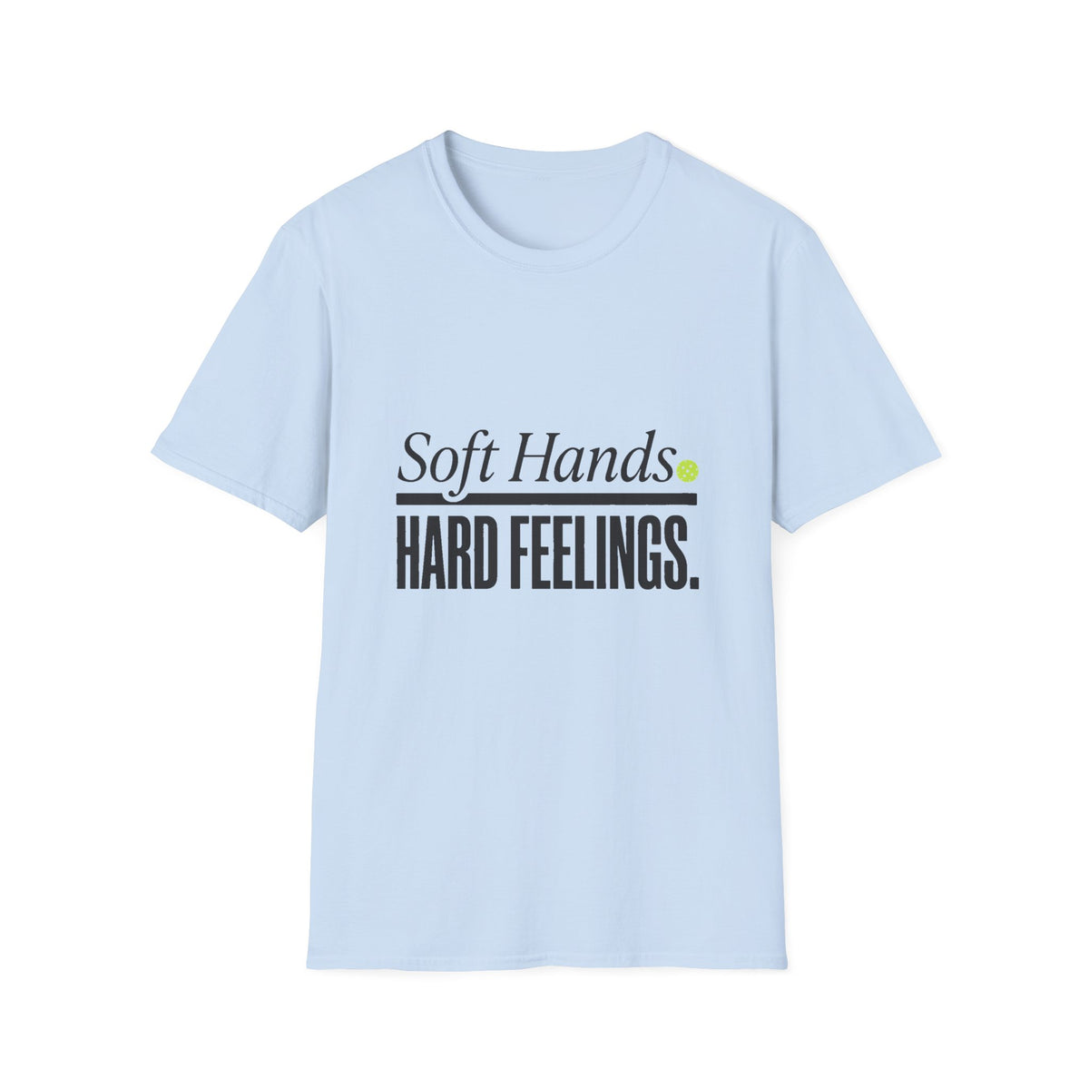 Soft Hands. Hard Feelings.
